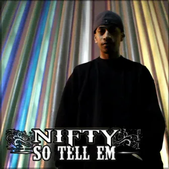 So Tell 'em - Single by Nifty