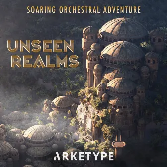 Unseen Realms by Arketype