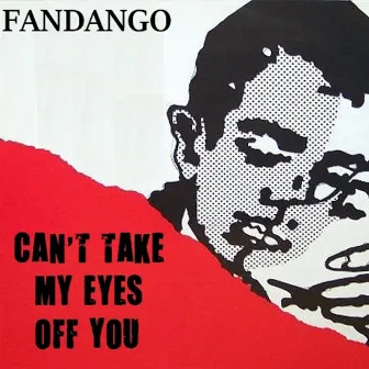 Cant Take My Eyes Off Of You by Fandango