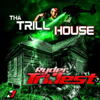 Tha Trill House by Ryder Tha Trillest