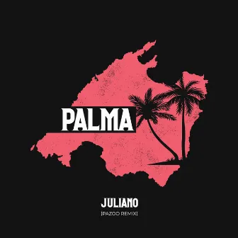 Palma (Pazoo Remix) by Juliano