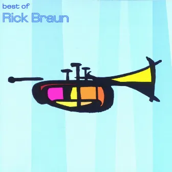 The Best Of Rick Braun by Rick Braun