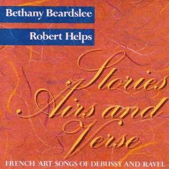 Stories, Airs and Verse: French Art Songs of Debussy and Ravel by Robert Helps