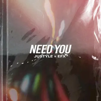 Need You by Justyle