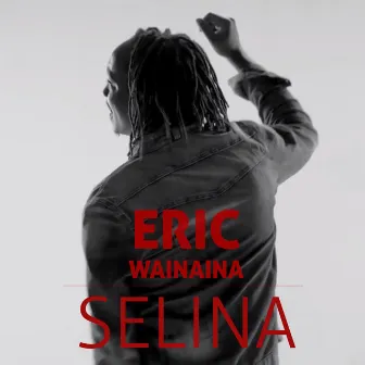 Selina (Re-Mix) by Eric Wainaina