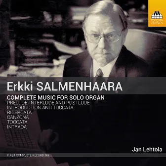 Salmenhaara: Complete Music for Organ Solo by Erkki Salmenhaara