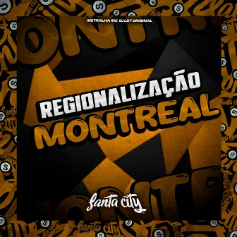 Regionalização Montreal by Metralha Mc