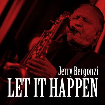 Let It Happen by Jerry Bergonzi