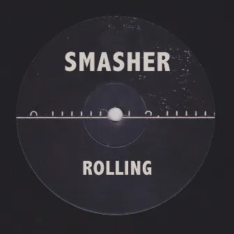 Rolling by Smasher