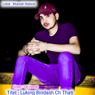 Luking Bindash Ch Thati by Cm Aamat