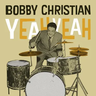 Yeah, Yeah by Bobby Christian