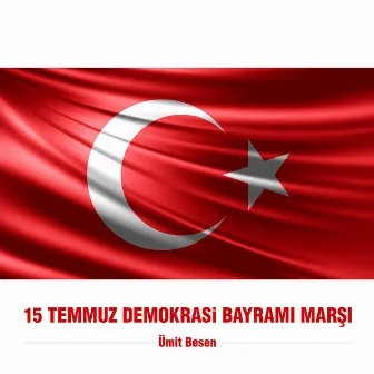 15 Temmuz Demokrasi Bayramı Marşı by Ümit Besen