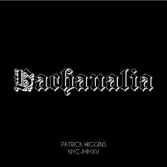 Bachanalia by Patrick Higgins