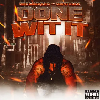 Done Wit It by Dre Marquis