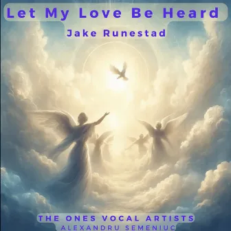 Let My Love Be Heard by Jake Runestad