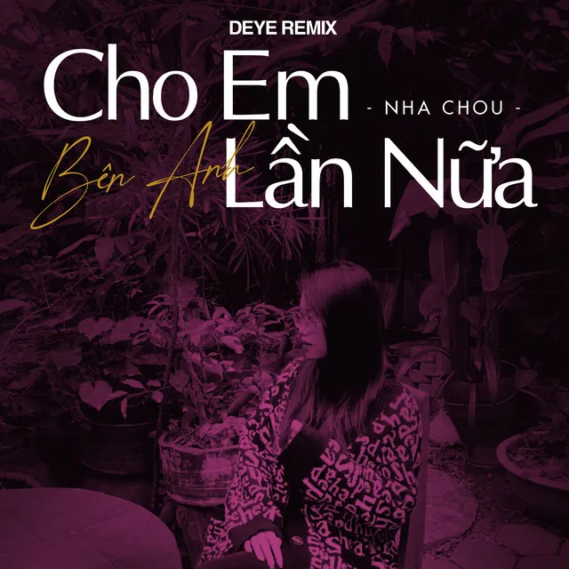 Cho Em Bên Anh Lần Nữa - Deye Remix