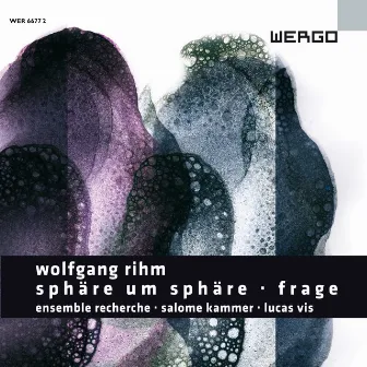 Wolfgang Rihm: Sphäre um Sphäre / Frage by Salome Kammer