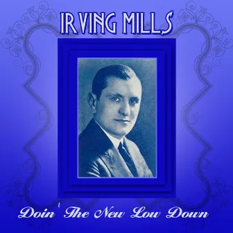 Doin' The New Low Down by Irving Mills