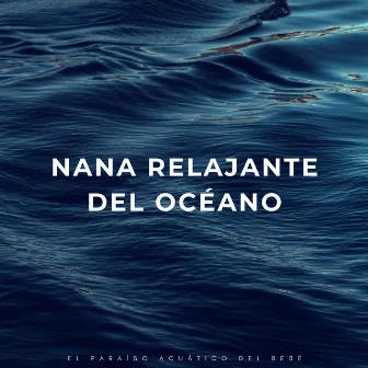 Nana Relajante Del Océano: El Paraíso Acuático Del Bebé by Jobbaby Musicton