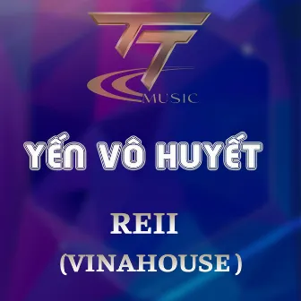 YẾN VÔ HIẾT (KENR) [VINAHOUSE REMIX] by Reii