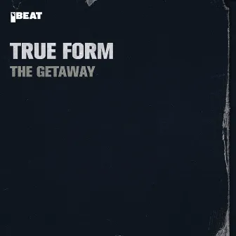 The Getaway by True Form