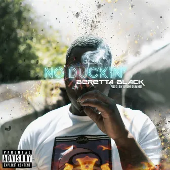 No Duckin' by Beretta Black