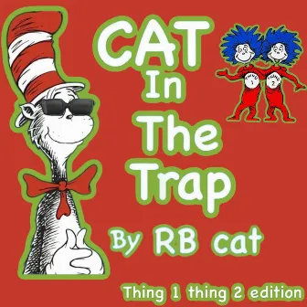 Cat In The Trap (Thing 1 Thing 2 Edition) by RB CAT