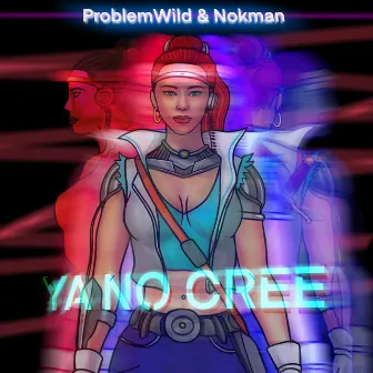 Ya No Cree by ProblemWild