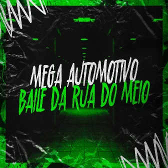 Mega Automotivo Baile da Rua do Meio by Mc Cavalcante Zs