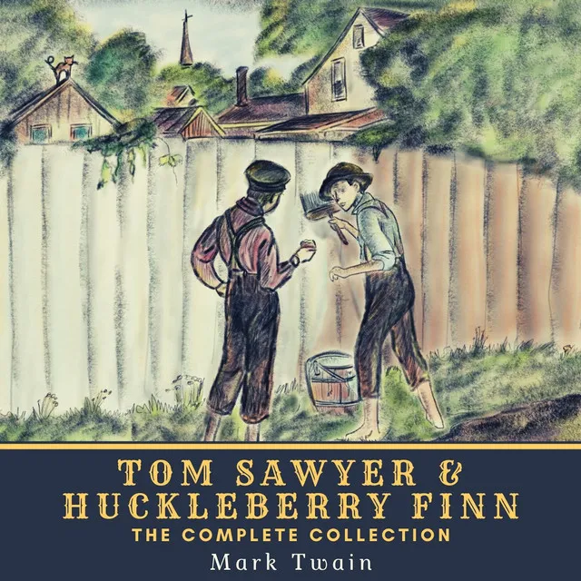 The Adventures of Tom Sawyer: Chapter 1.3 - Tom Sawyer & Huckleberry Finn - The Complete Collection