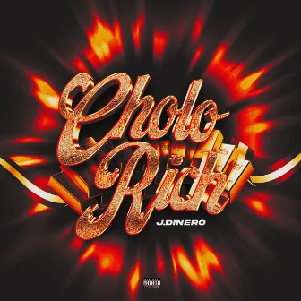 Cholo Rich by J.Dinero