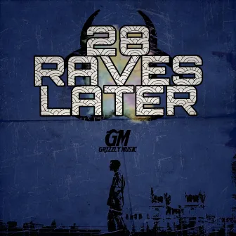 28 Raves Later by Grizzly Music