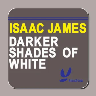 Darker Shades Of White by Isaac James