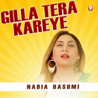 Gilla Tera Kareye by Nadia Hashmi