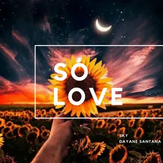 Só Love by Dayane Santana