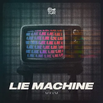 Lie Machine by MXVM