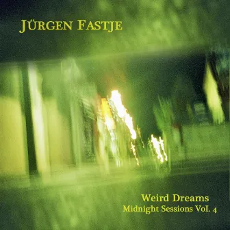 Midnight Sessions, Vol. IV - Weird Dreams by Jürgen Fastje