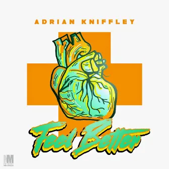 Feel Better by Adrian Kniffley