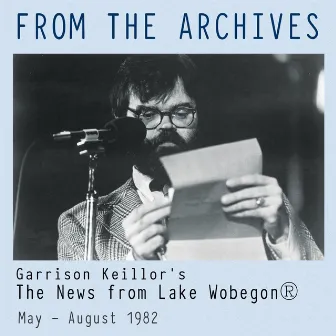 From the Archives: The News from Lake Wobegon (May - August, 1982) by Garrison Keillor