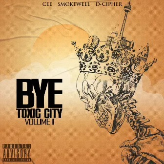 Bye Toxic City, Vol. 2 by D-Cipher