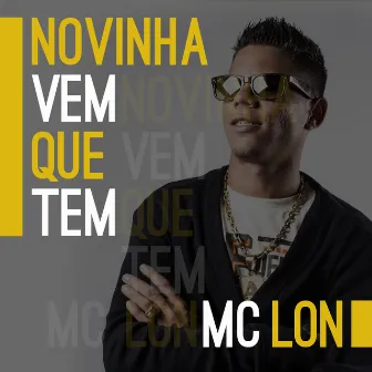 Novinha Vem Que Tem by MC Lon