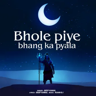 Bhole Piye Bhang Ka Pyala by Deep Kamal