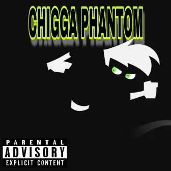 CHIGGA PHANTOM by Chiggaboomin