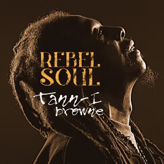 Rebel Soul by Tann-I Browne