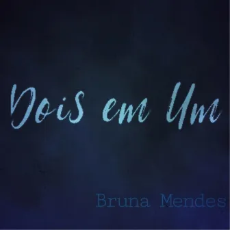 Dois Em Um by Bruna Mnds