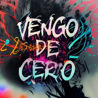 Vengo De Cero by CochoRh