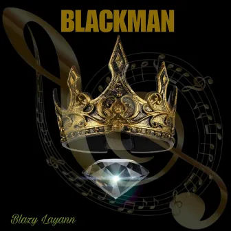 Blackman by Blazy Layann