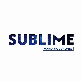 Sublime by Mariana Coronel