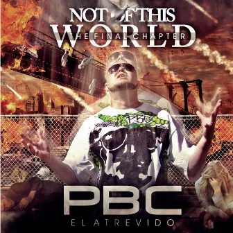 Not of this World by Pbc El Atrevido