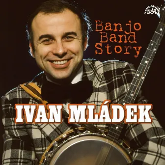 Banjo Band Story (50 hitů) by Ivan Mladek